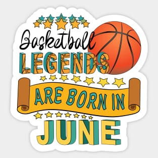 Basketball Legends Are Born In June Sticker